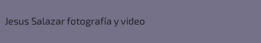 Jesus Salazar fotografía y video